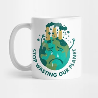 stop wasting our planet Mug